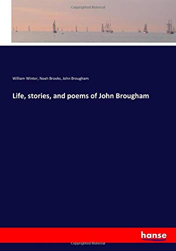 Life, stories, and poems of John Brougham