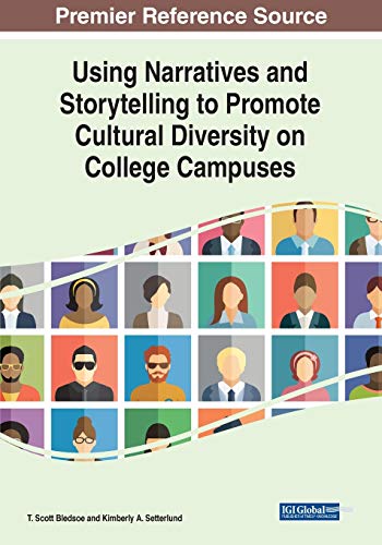 Using Narratives and Storytelling to Promote Cultural Diversity on College Campuses (Advances in Higher Education and Professional Development)