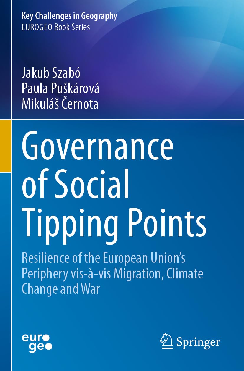 Governance of Social Tipping Points: Resilience of the European Union’s Periphery vis-à-vis Migration, Climate Change and War (Key Challenges in Geography)
