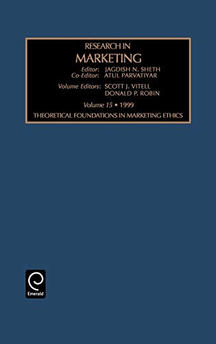Theoretical Foundations in Marketing Ethics: Theoretical Foundations in Marketing Ithics (Research in Marketing, Band 15)