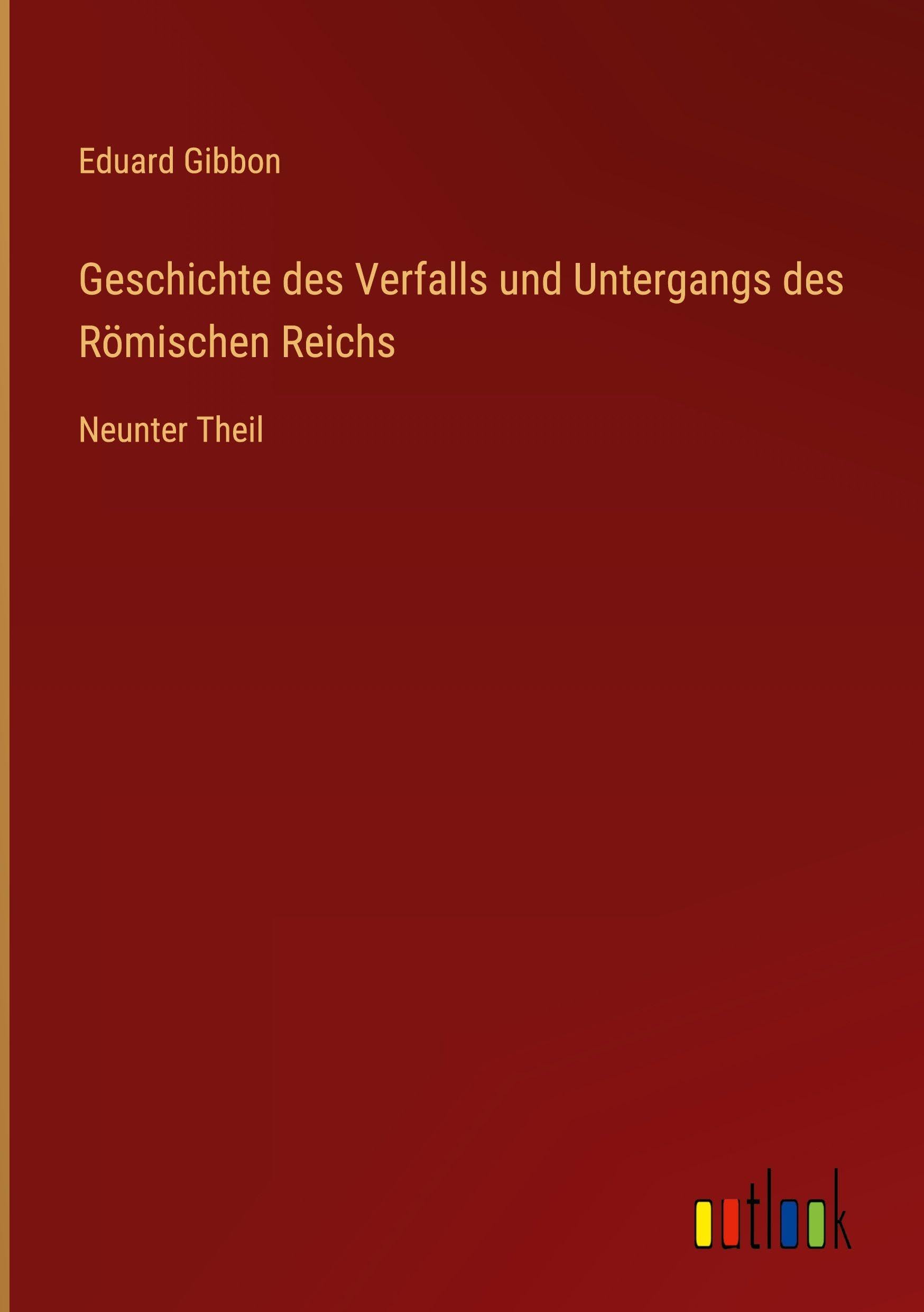 Geschichte des Verfalls und Untergangs des Römischen Reichs: Neunter Theil