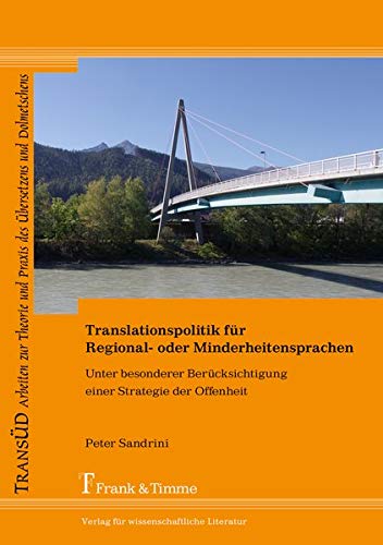 Translationspolitik für Regional- oder Minderheitensprachen: Unter besonderer Berücksichtigung einer Strategie der Offenheit (TRANSÜD. Arbeiten zur Theorie und Praxis des Übersetzens und Dolmetschens)