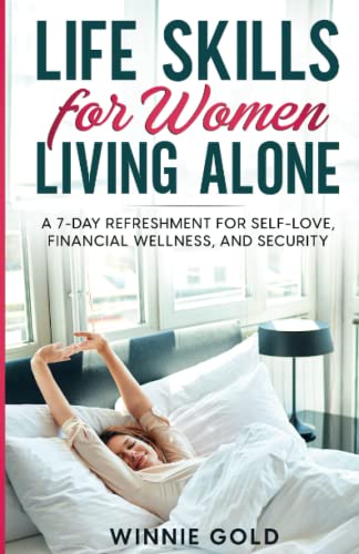 Life Skills for Women Living Alone: A 7-day Refreshment for Self-love, Financial Wellness, and Security (Empowered Solo)