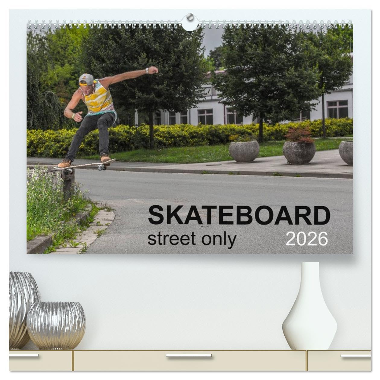 Skateboard - Street only (High Quality Premium Wall Calendar 2026 DIN A2 landscape),CALVENDO 12 Month Wall Calendar: Street - skateboarding is magic