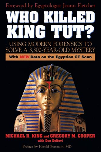 Who Killed King Tut?: Using Modern Forensics to Solve a 3,300-year-old Mystery