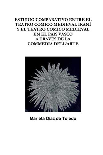 ESTUDIO COMPARATIVO ENTRE EL TEATRO COMICO MEDIEVAL IRANÍ Y EL TEATRO COMICO MEDIEVAL EN EL PAIS VASCO A TRAVÉS DE LA COMMEDIA DELL'ARTE
