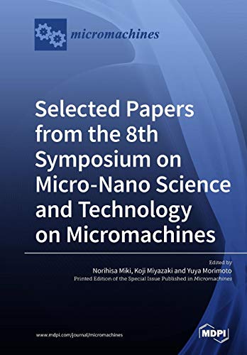 Norihisa Miki Selected Papers From The 8th Symposium On Micro-Nano Science And Technology On Micromachines
