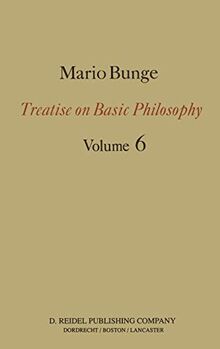 Treatise on Basic Philosophy: Volume 6: Epistemology & Methodology II: Understanding the World (Treatise on Basic Philosophy, 6, Band 6)