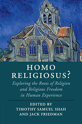 Homo Religiosus?: Exploring the Roots of Religion and Religious Freedom in Human Experience (Cambridge Studies in Religion, Philosophy, and Society)