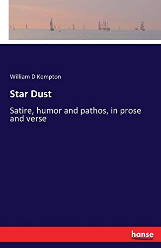 Star Dust: Satire, humor and pathos, in prose and verse