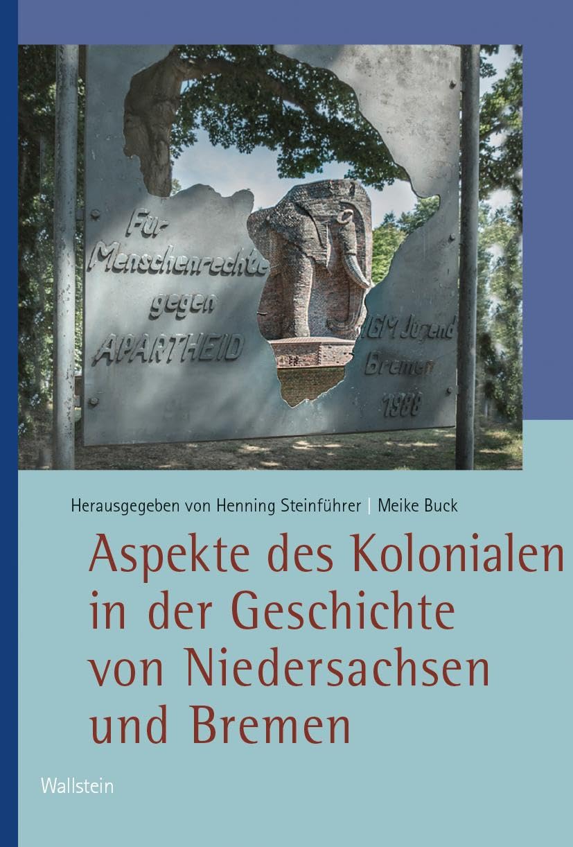 Aspekte des Kolonialen in der Geschichte von Niedersachsen und Bremen (Veröffentlichungen der Historischen Kommission für Niedersachsen und Bremen)