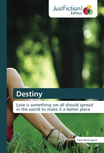 Destiny: Love is something we all should spread in the world to make it a better place
