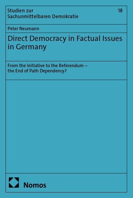 Direct Democracy in Factual Issues in Germany: From the Initiative to the Referendum – the End of Path Dependency? (Studien zur Sachunmittelbaren Demokratie)