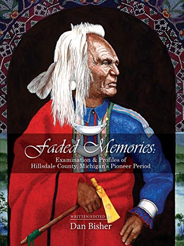 Faded Memories: Examination & Profiles of Hillsdale County's Pioneer Period