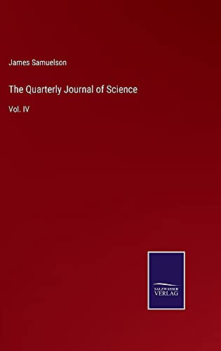 The Quarterly Journal of Science: Vol. IV