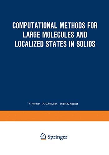 Computational Methods for Large Molecules and Localized States in Solids: Proceedings of a Symposium, Held May 15–17, 1972, at the IBM Research ... California (The IBM Research Symposia Series)
