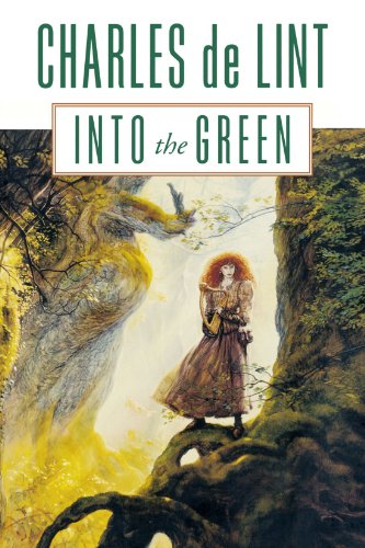 Charles De Lint Into The Green