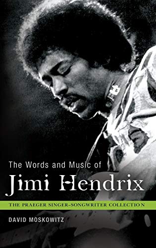 The Words and Music of Jimi Hendrix (The Praeger Singer-Songwriter Collection)