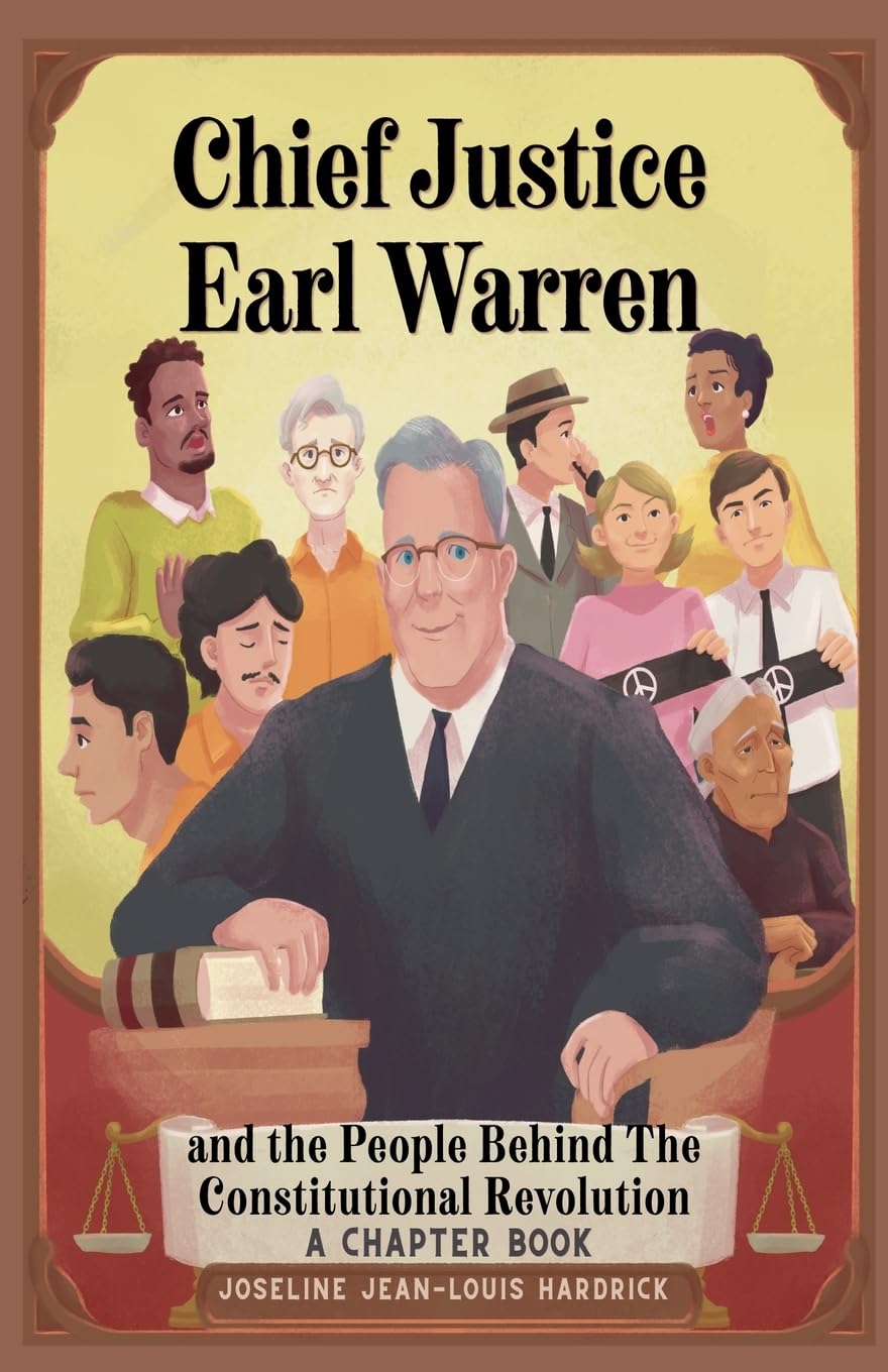 Chief Justice Earl Warren and the People Behind the Constitutional Revolution A Chapter Book