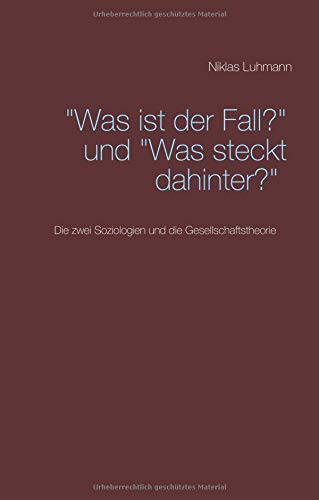 Was ist der Fall? und Was steckt dahinter?: Die zwei Soziologien und die Gesellschaftstheorie