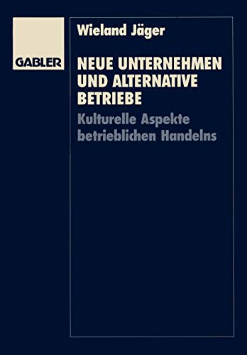 Neue Unternehmen und alternative Betriebe: Kulturelle Aspekte betrieblichen Handelns