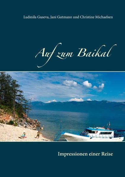 Auf zum Baikal: Impressionen einer Reise