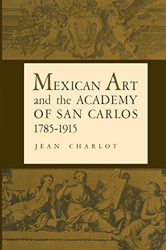 Mexican Art and the Academy of San Carlos, 1785-1915 (The Texas Pan-american)