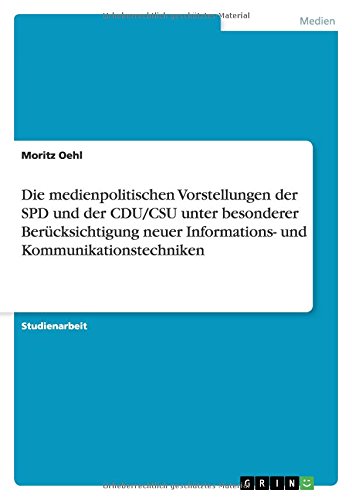 Die medienpolitischen Vorstellungen der SPD und der CDU/CSU unter besonderer Berücksichtigung neuer Informations- und Kommunikationstechniken