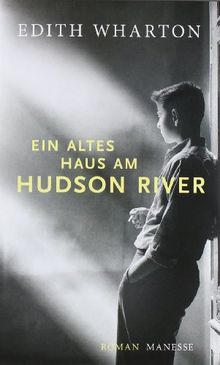 Ein altes Haus am Hudson River: Roman