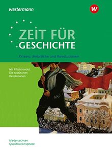 Zeit für Geschichte - Ausgabe für die Qualifikationsphase in Niedersachsen: Themenband ab dem Zentralabitur 2025 Krisen, Umbrüche und Revolutionen