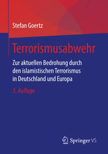 Terrorismusabwehr: Zur aktuellen Bedrohung durch den islamistischen Terrorismus in Deutschland und Europa
