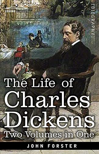 The Life of Charles Dickens, Two Volumes in One: Two Volumes in One
