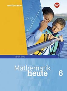Mathematik heute - Ausgabe 2018 für Sachsen-Anhalt: Schülerband 6