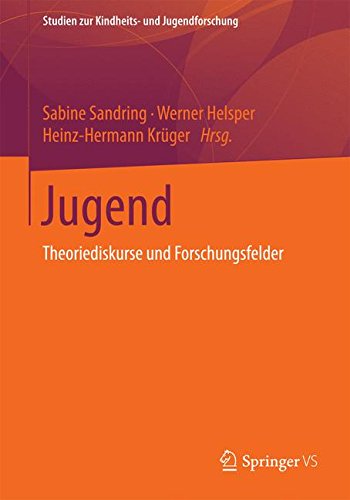Jugend: Theoriediskurse und Forschungsfelder (Studien zur Kindheits- und Jugendforschung)
