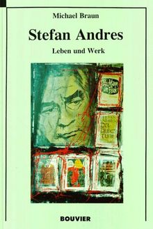 Stefan Andres. Leben und Werk