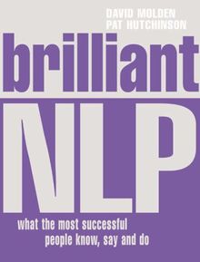 Brilliant Nlp: What the Most Successful People Know, Say and Do