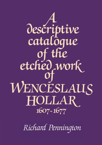 A Descriptive Catalogue of the Etched Work of Wenceslaus Hollar 1607-1677