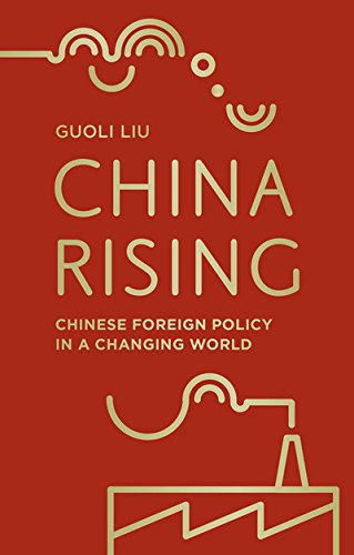 China Rising: Chinese Foreign Policy in a Changing World