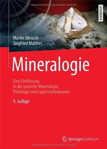 Mineralogie: Eine Einführung in die spezielle Mineralogie, Petrologie und Lagerstättenkunde (Springer-Lehrbuch)