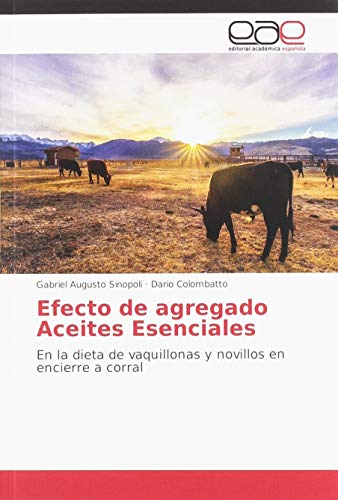 Efecto de agregado Aceites Esenciales: En la dieta de vaquillonas y novillos en encierre a corral