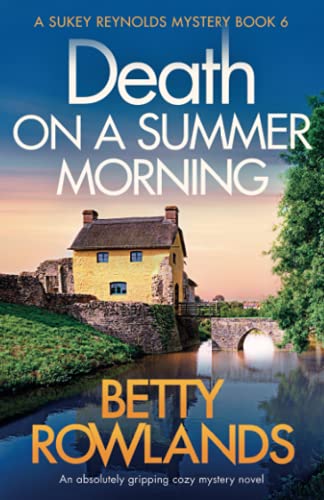 Death on a Summer Morning: An absolutely gripping cozy mystery novel (Sukey Reynolds Mystery, Band 6)