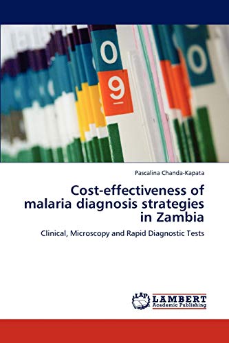 Cost-effectiveness of malaria diagnosis strategies in Zambia: Clinical, Microscopy and Rapid Diagnostic Tests