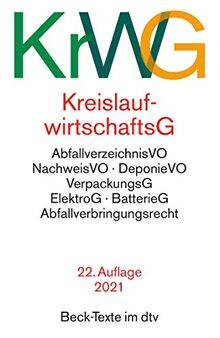 Kreislaufwirtschaftsgesetz: mit Verordnungen, Verpackungsgesetz, Elektro- und Elektrogerätegesetz, Batteriegesetz, Abfallverbringungsrecht (Beck-Texte im dtv)