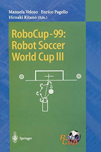RoboCup-99: Robot Soccer World Cup III (Lecture Notes in Computer Science, 1856, Band 1856)