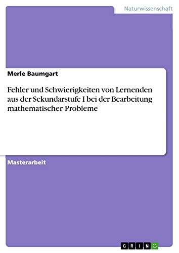 Fehler und Schwierigkeiten von Lernenden aus der Sekundarstufe I bei der Bearbeitung mathematischer Probleme: Magisterarbeit