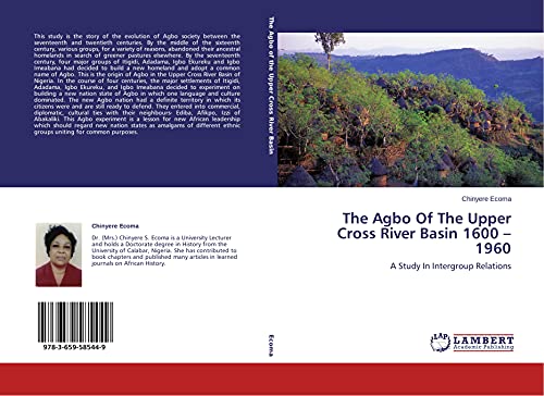 The Agbo Of The Upper Cross River Basin 1600 - 1960: A Study In Intergroup Relations