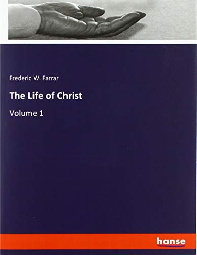 The Life of Christ: Volume 1