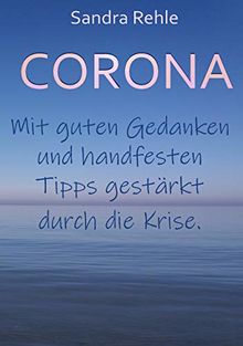 Corona: Mit guten Gedanken und handfesten Tipps gestärkt durch die Krise.