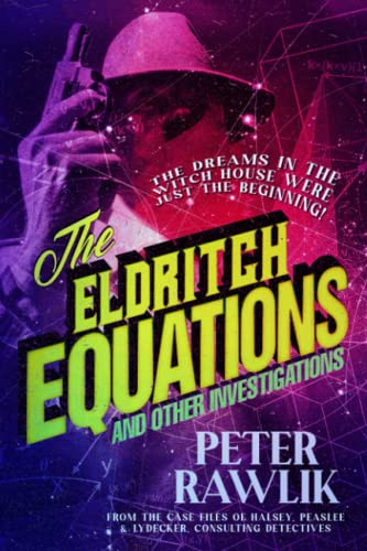 The Eldritch Equations and Other Investigations