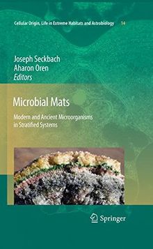 Microbial Mats: Modern and Ancient Microorganisms in Stratified Systems (Cellular Origin, Life in Extreme Habitats and Astrobiology)